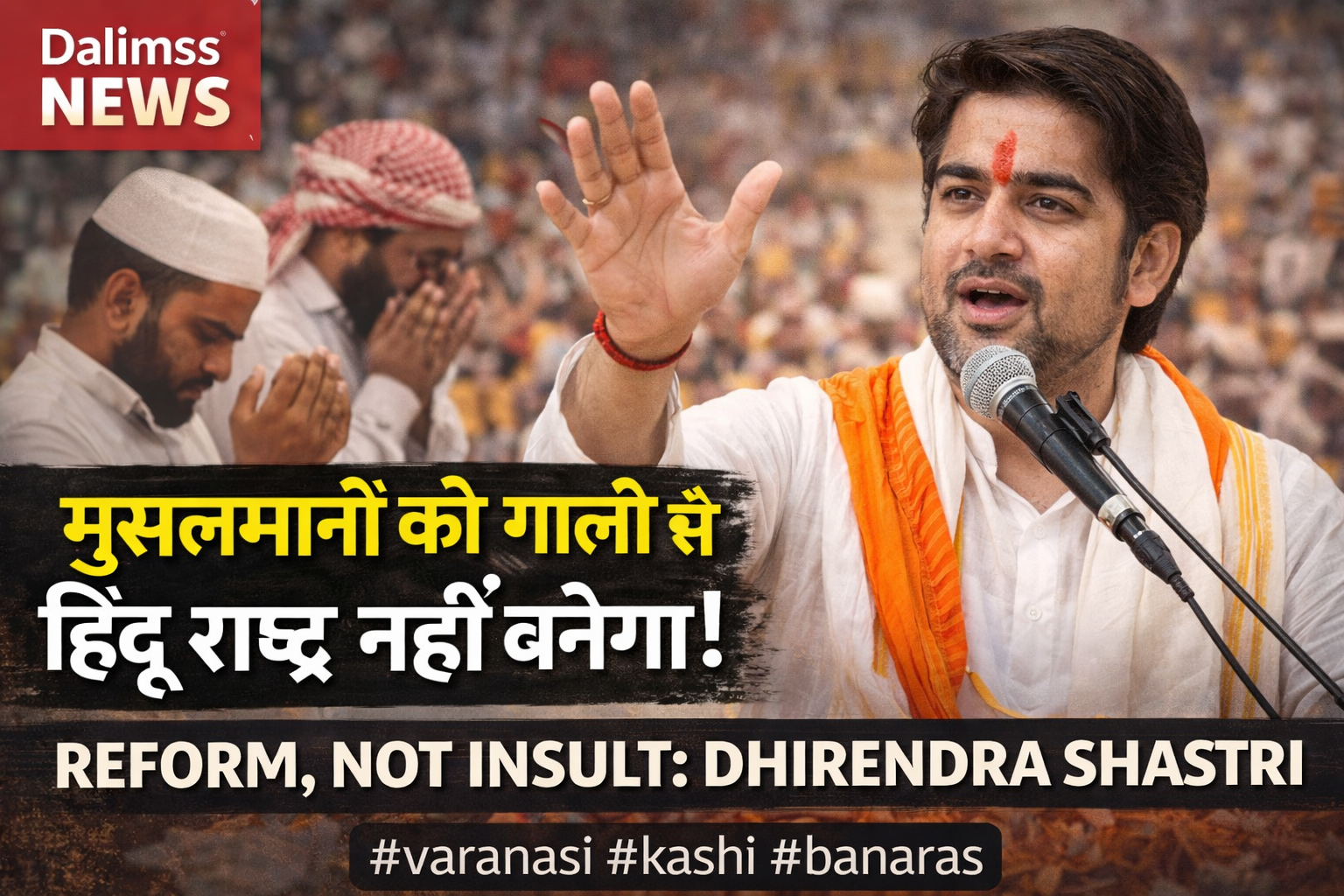 India Can’t Become Hindu Nation by Insulting Muslims: Dhirendra Shastri