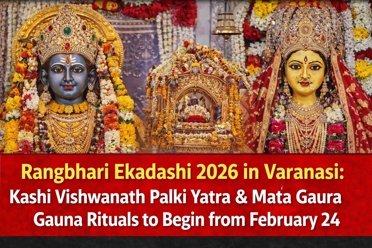 Rangbhari Ekadashi 2026 in Varanasi: Kashi Vishwanath Palki Yatra & Mata Gaura Gauna Rituals to Begin from February 24