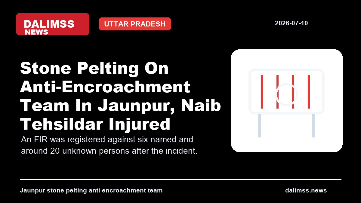 Stone Pelting On Anti-Encroachment Team In Jaunpur, Naib Tehsildar Injured