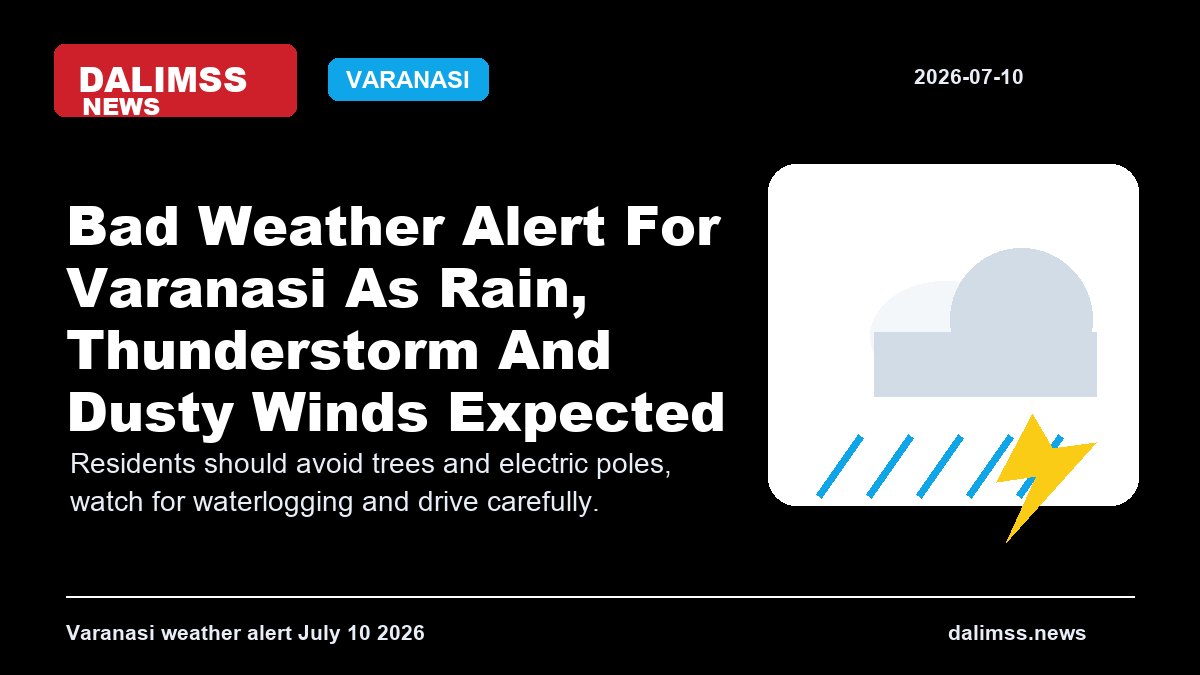 Bad Weather Alert For Varanasi As Rain, Thunderstorm And Dusty Winds Expected