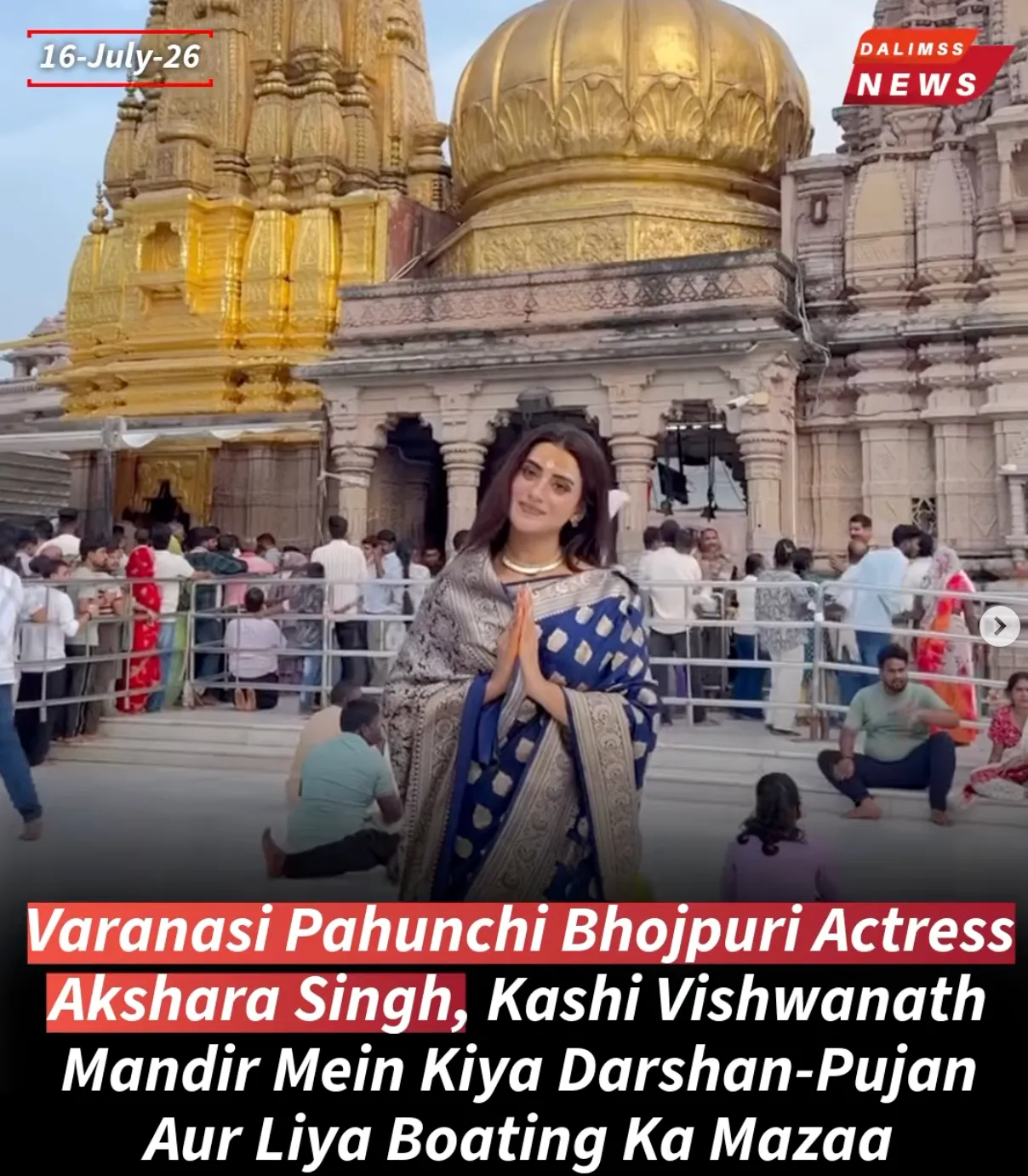 Bhojpuri Icon Akshara Singh Seeks Blessings at Kashi Vishwanath and Boats on the Ganges